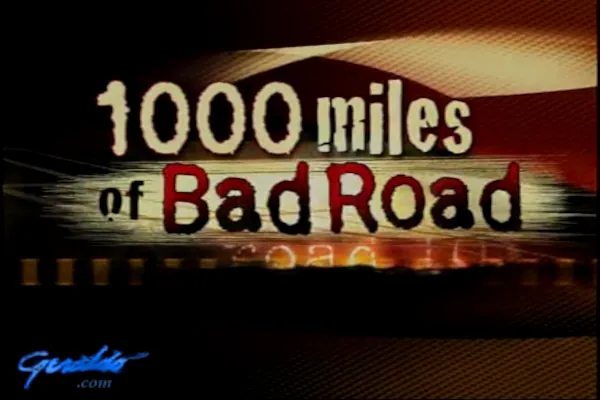 1000 Miles of Bad Road