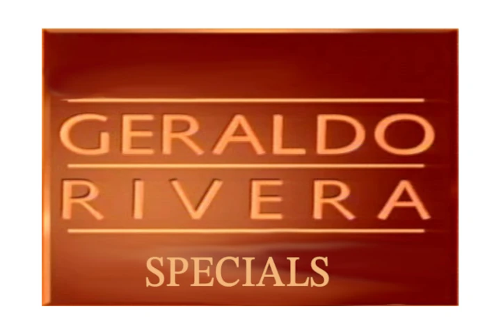 Geraldo RIvera Specials